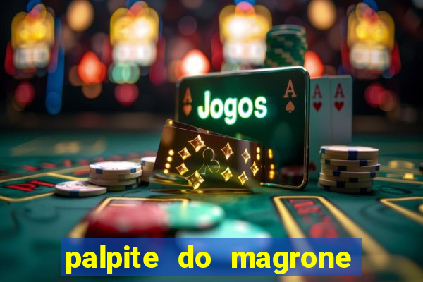 palpite do magrone para federal
